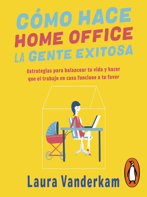 Title details for Cómo hace home office la gente exitosa by Laura Vanderkam - Available